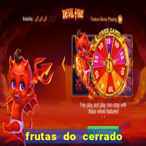 frutas do cerrado de a a z